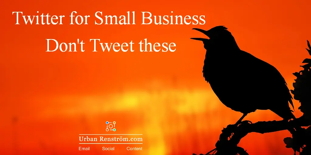 Twitter Marketing for Small Business – 20 Things you Should Avoid
