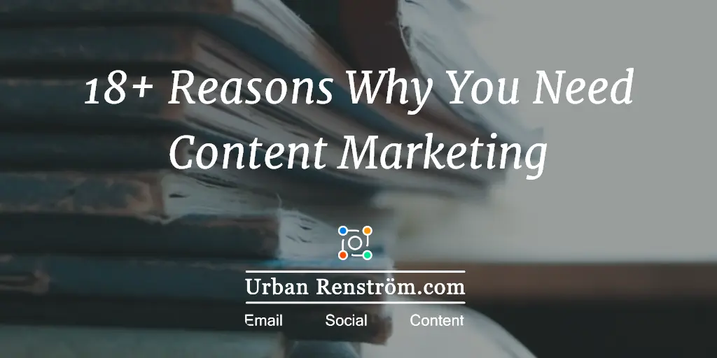 18 Reasons Why You Need Content Marketing Infographic