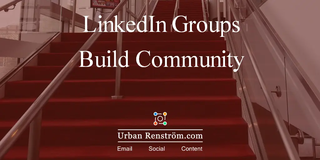 Building Your Tribe: LinkedIn Groups Owners Guide