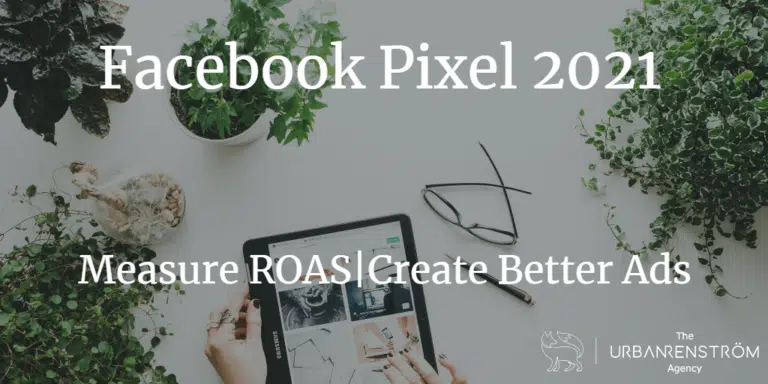 The Facebook Pixel – Stop Losing Sales, Track visitors, Retarget, Measure ROAS, Create Better Ads (2021)